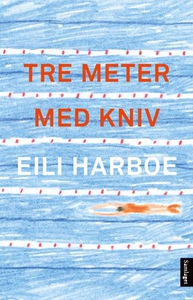 Tre meter med kniv (ebok) av Eili Harboe