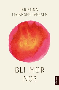 Bli mor no? (ebok) av Kristina Leganger Ivers