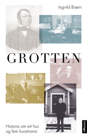 Grotten - historia om eit hus og fem kunstnarar (ebok) av Ingvild Bræin