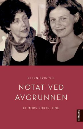 Notat ved avgrunnen - ei mors forteljing (ebok) av Ellen Kristvik