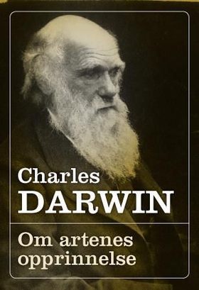Om artenes opprinnelse gjennom det naturlige utvalg, eller De begunstigede rasenes bevarelse i kampen for tilværelsen (ebok) av Charles Darwin