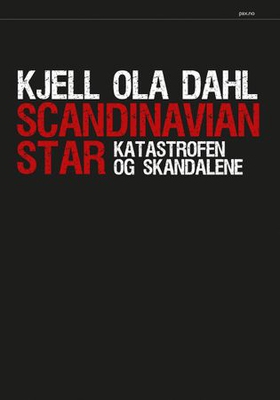Scandinavian Star - katastrofen og skandalene (ebok) av Kjell Ola Dahl