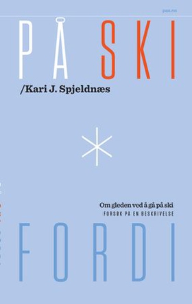 På ski fordi - om gleden ved å gå på ski - forsøk på en beskrivelse (ebok) av Kari J. Spjeldnæs