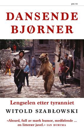 Dansende bjørner - lengselen etter tyranniet (ebok) av Witold Szabłowski