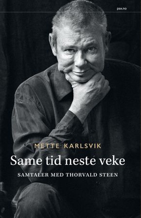 Same tid neste veke - samtaler med Thorvald Steen (ebok) av Mette Karlsvik
