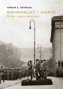 Wehrmacht i Norge (ebok) av Torgeir E. Sævera
