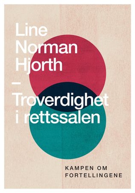 Troverdighet i rettssalen - kampen om fortellingene (ebok) av Line Norman Hjorth