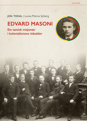 Edvard Masoni - ein samisk misjonær i kolonialismens tidsalder (ebok) av Jon Todal