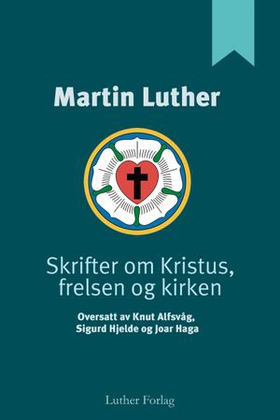 Skrifter om Kristus, frelsen og kirken (ebok) av Martin Luther