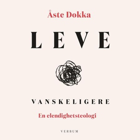 Leve vanskeligere (lydbok) av Åste Dokka