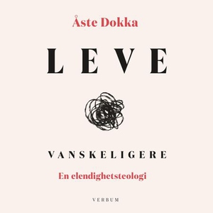 Leve vanskeligere (lydbok) av Åste Dokka