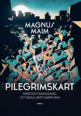 Pilegrimskart - kristen tankegang i et sekulært samfunn (ebok) av Magnus Malm