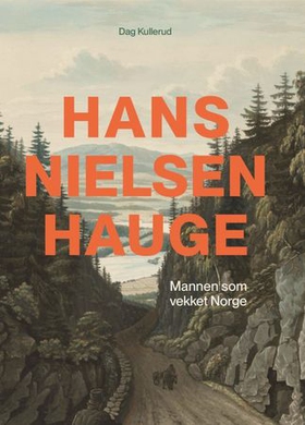 Hans Nielsen Hauge - mannen som vekket Norge (ebok) av Dag Kullerud