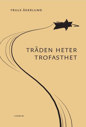 Tråden heter trofasthet (ebok) av Truls Åkerlund