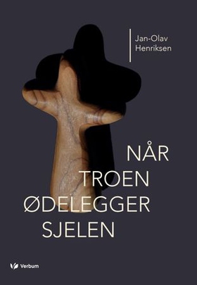 Når troen ødelegger sjelen