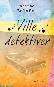 Ville detektiver (ebok) av Roberto Bolaño