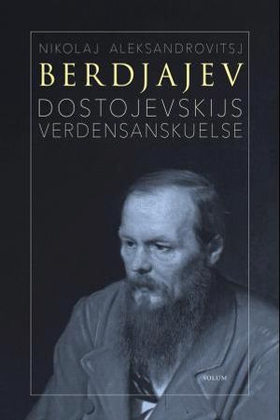 Dostojevskijs verdensanskuelse (ebok) av Nikolaj Berdjajev