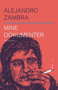 Mine dokumenter (ebok) av Alejandro Zambra