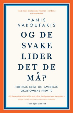 Og de svake lider det de må? - Europas krise og Amerikas økonomiske fremtid (ebok) av Yanis Varoufakis