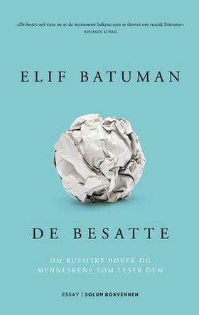 De besatte - om russiske bøker og menneskene som leser dem (ebok) av Elif Batuman