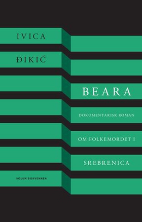 Beara - dokumentarisk roman om folkemordet i Srebrenica (ebok) av Ivica Ðikić