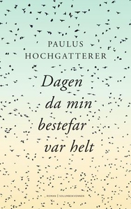 Dagen da min bestefar var helt (ebok) av Paul