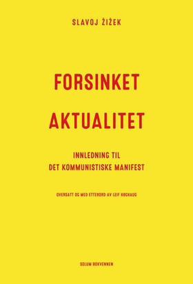 Forsinket aktualitet - innledning til Det kommunistiske manifest (ebok) av Slavoj Žižek