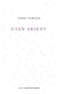 Uten aksent (ebok) av Yōko Tawada