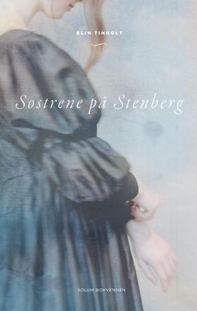 Søstrene på Stenberg - roman (ebok) av Elin Tinholt
