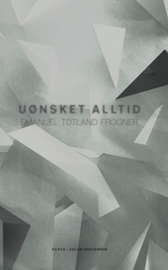 Uønsket alltid (ebok) av Emanuel Totland Frog