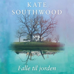 Falle til jorden (lydbok) av Kate Southwood
