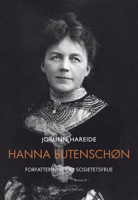 Hanna  Butenschøn - forfatterinne og sosietetsfrue (ebok) av Jorunn Hareide