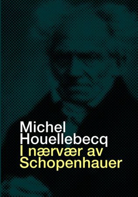 I nærvær av Schopenhauer (ebok) av Michel Houellebecq