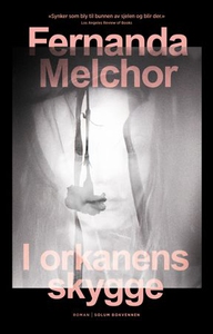 I orkanens skygge (ebok) av Fernanda Melchor