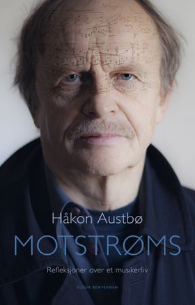 Motstrøms - refleksjoner over et musikerliv (ebok) av Håkon Austbø