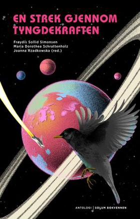 En strek gjennom tyngdekraften - antologi med ny, norsk science fiction (ebok) av -