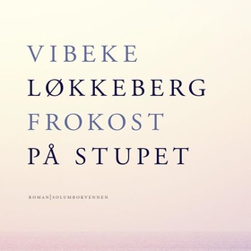 Frokost på stupet - roman (lydbok) av Vibeke Løkkeberg