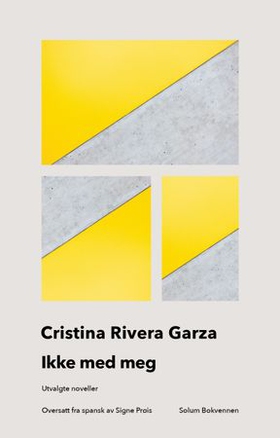 Ikke med meg - utvalgte noveller (ebok) av Cristina Rivera Garza