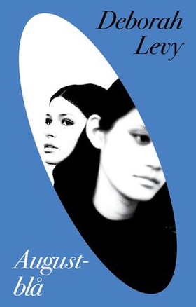 Augustblå - roman (ebok) av Deborah Levy