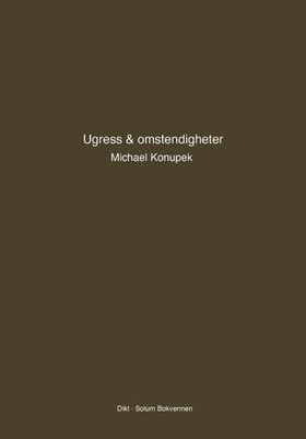 Ugress & omstendigheter (ebok) av Michael Konůpek