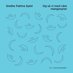 Og så vi med våre mangonyrer (ebok) av Grethe Fatima Syéd