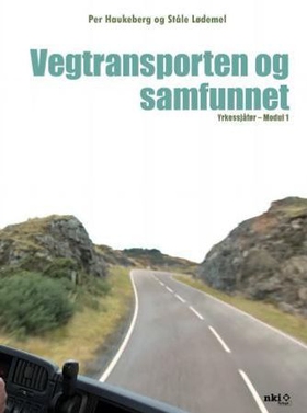 Vegtransporten og samfunnet - yrkessjåfør - modul 1 (ebok) av Per Haukeberg