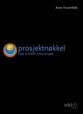 Prosjektnøkkel - hjelp til arbeid med prosjekt (ebok) av Anne Thorenfeldt