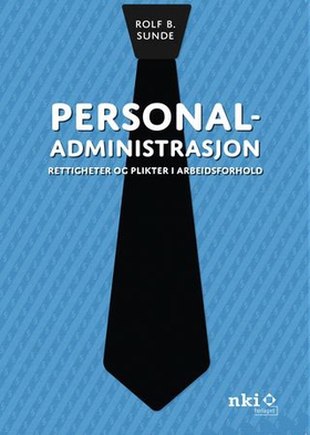 Personaladministrasjon - rettigheter og plikter i arbeidsforhold (ebok) av Rolf B. Sunde