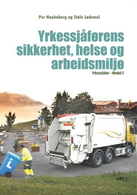 Yrkessjåførens sikkerhet, helse og arbeidsmiljø - yrkessjåfør - modul 2 (ebok) av Per Haukeberg