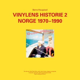 Vinylens historie - 2 - Norge 1970-1990 (ebok) av Børre Haugstad