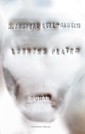 Lushons plater - roman - Anubistrilogien I (ebok) av Bjørn Andreas Bull-Hansen