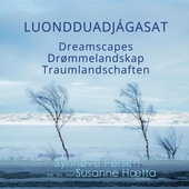 Luondduadjágasat = Dreamscapes = Drømmelandskap = Traumlandschaften
