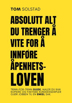 Absolutt alt du trenger å vite for å innføre åpenhetsloven (ebok) av Tom Solstad