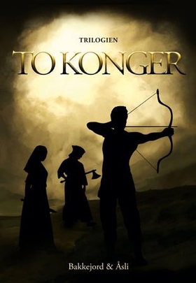 To konger - trilogien (ebok) av Tony Bakkejord